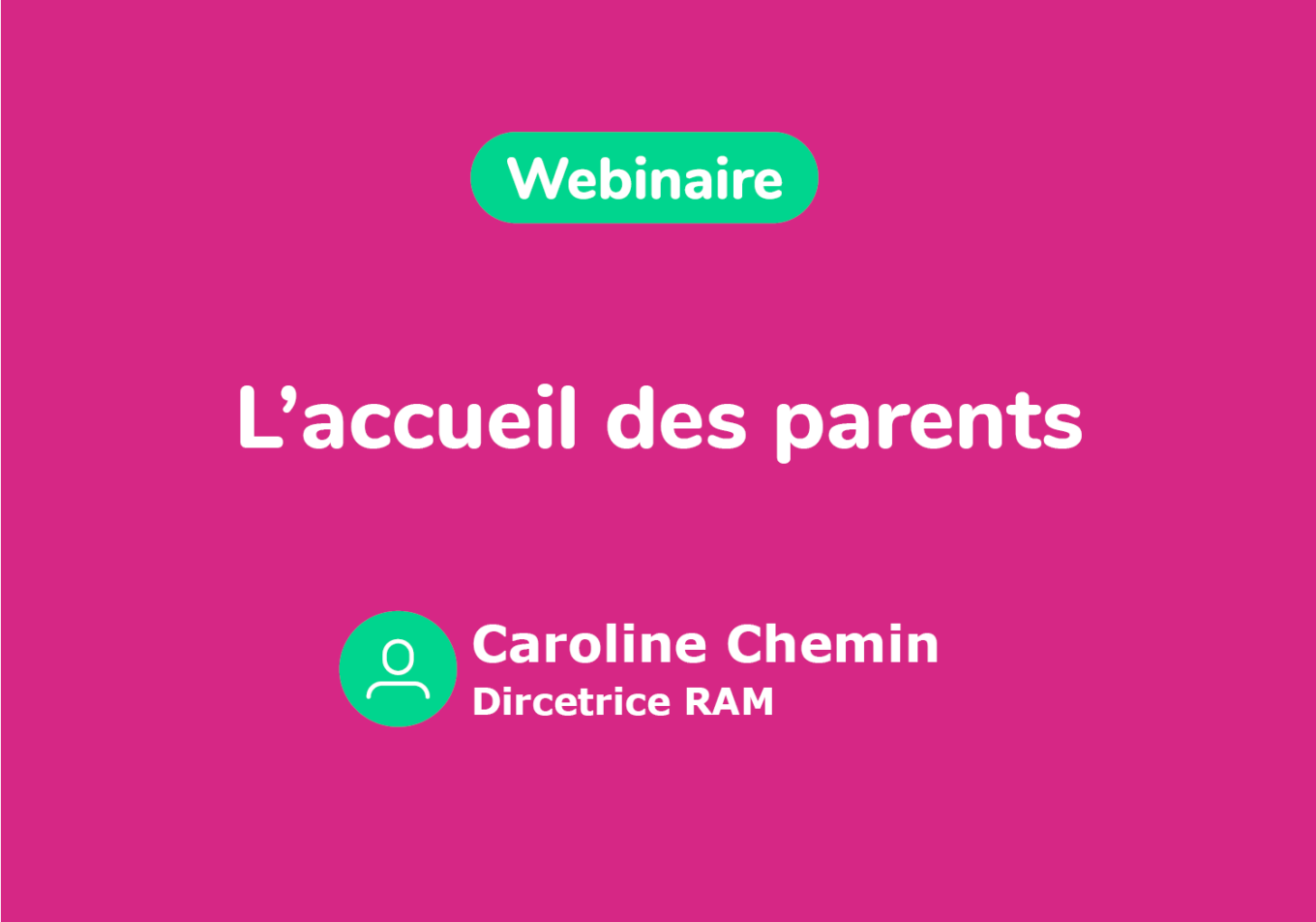 Vignette Webinaire_accueil_parents Accueil des parents